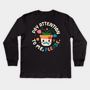 Pay Attention To Me, Please Kids Long Sleeve T-Shirt